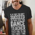 If At First You Don't Succeed Dance Teacher Shirt Men Women Men's V-Neck T-Shirt, funny gift