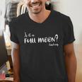 Is It A Full Moon Teachers For Men Women T-Shirt Men's V-Neck T-Shirt, funny gift Is It A Full Moon Teachers For Men Women T-Shirt Men's V-Neck T-Shirt, funny gift