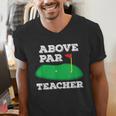 Golf Pun Above Par Teacher School Golfing Men & Women Men's V-Neck T-Shirt, funny gift Golf Pun Above Par Teacher School Golfing Men & Women Men's V-Neck T-Shirt, funny gift