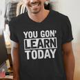 You Gon Learn Today Teacher Teaching Men's V-Neck T-Shirt, funny gift