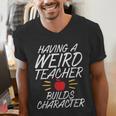 Having a Weird Teacher Builds Character School Teacher Men's V-Neck T-Shirt, funny gift Having a Weird Teacher Builds Character School Teacher Men's V-Neck T-Shirt, funny gift