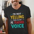 I’m Not Yelling This Is My PE School Teacher Voice I Teach Men's V-Neck T-Shirt, Pe Teacher Shirts, funny gift