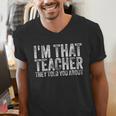 I'm That Teacher They Told You About Back To School For Men Women Men's V-Neck T-Shirt, funny gift I'm That Teacher They Told You About Back To School For Men Women Men's V-Neck T-Shirt, funny gift
