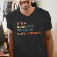 It's a Good Day To Teach Tiny Humans I Teacher Men's V-Neck T-Shirt, funny gift It's a Good Day To Teach Tiny Humans I Teacher Men's V-Neck T-Shirt, funny gift