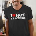 I Love Hot Teachers Men's V-Neck T-Shirt, funny gift I Love Hot Teachers Men's V-Neck T-Shirt, funny gift
