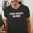 Lower Teacher Salaries Men's V-Neck T-Shirt, funny gift