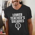 Lower Teacher's Salaries For Men Women Kids Men's V-Neck T-Shirt, funny gift Lower Teacher's Salaries For Men Women Kids Men's V-Neck T-Shirt, funny gift