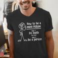 How To Be A Math Person Math Teacher Men's V-Neck T-Shirt, funny gift How To Be A Math Person Math Teacher Men's V-Neck T-Shirt, funny gift