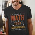 Math Is My Superpower Funny Teacher Men's V-Neck T-Shirt, funny gift Math Is My Superpower Funny Teacher Men's V-Neck T-Shirt, funny gift