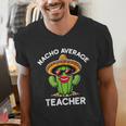 Nacho Average Teacher Sarcastic Women Teaching Men's V-Neck T-Shirt, funny gift Nacho Average Teacher Sarcastic Women Teaching Men's V-Neck T-Shirt, funny gift