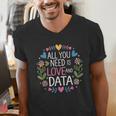 All You Need Is Love And Data Teacher Valentine's Day Men's V-Neck T-Shirt, funny gift All You Need Is Love And Data Teacher Valentine's Day Men's V-Neck T-Shirt, funny gift