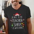 Be Nice Teacher Santa Watching Xmas School Students For Men Women Men's V-Neck T-Shirt, funny gift Be Nice Teacher Santa Watching Xmas School Students For Men Women Men's V-Neck T-Shirt, funny gift