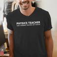 Physics Teacher Physics Teacher For Men Women Girls Kids Men's V-Neck T-Shirt, funny gift