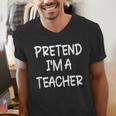 Pretend I'm a Teacher Lazy Last Minute Halloween Costume Men's V-Neck T-Shirt, funny gift