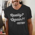 Really Again History History Teacher Saying T-Shirt Men's V-Neck T-Shirt, History Teacher Shirts, funny gift