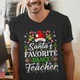 Santa's Favorite Dance Teacher Shirt Christmas Pajama Men's V-Neck T-Shirt, funny gift