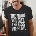 The More You Say The Less We Play Men Women PE Teacher Men's V-Neck T-Shirt, Pe Teacher Shirts, funny gift The More You Say The Less We Play Men Women PE Teacher Men's V-Neck T-Shirt, Pe Teacher Shirts, funny gift