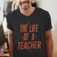 School Teachers Day The Life Of A Teacher Teaching Men's V-Neck T-Shirt, funny gift School Teachers Day The Life Of A Teacher Teaching Men's V-Neck T-Shirt, funny gift