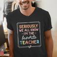 Seriously We All Know I'm The Favorite Teacher Teacher Men's V-Neck T-Shirt, funny gift Seriously We All Know I'm The Favorite Teacher Teacher Men's V-Neck T-Shirt, funny gift