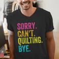 Sorry Can't Quilting Bye Teacher Student Quilting Men's V-Neck T-Shirt, funny gift