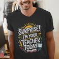 Surprise I'M Your Teacher Today Sub Substitute Teacher Men's V-Neck T-Shirt, funny gift