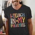 I Teach In My Pajamas Retro Groovy Teacher Humor Men's V-Neck T-Shirt, Groovy Teacher Shirts, funny gift I Teach In My Pajamas Retro Groovy Teacher Humor Men's V-Neck T-Shirt, Groovy Teacher Shirts, funny gift