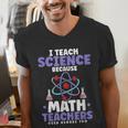 I Teach Science Because Math Teachers Need Heroes Too Men's V-Neck T-Shirt, Science Teacher Shirts, funny gift