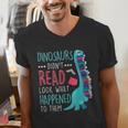 Teacher Dinosaurs Didnt Read Look What Happened Book Reading Men's V-Neck T-Shirt, funny gift