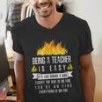 Being a Teacher Is Easy Everything Is On Fire T-Shirt For Men Women Kids Men's V-Neck T-Shirt, funny gift Being a Teacher Is Easy Everything Is On Fire T-Shirt For Men Women Kids Men's V-Neck T-Shirt, funny gift