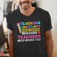 Teaching Assistants Were Create Because Teacher Needs Heroes Men's V-Neck T-Shirt, funny gift
