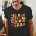 In My Thankful Teacher Era Autumn Thanksgiving Fall Season Men's V-Neck T-Shirt, funny gift In My Thankful Teacher Era Autumn Thanksgiving Fall Season Men's V-Neck T-Shirt, funny gift