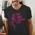 Tired Dance Teachers Club Dance Lover Men's V-Neck T-Shirt, funny gift Tired Dance Teachers Club Dance Lover Men's V-Neck T-Shirt, funny gift