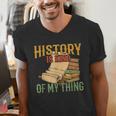 History Is Kind Of My Thing Historian Historic Teacher Job Men's V-Neck T-Shirt, History Teacher Shirts, funny gift History Is Kind Of My Thing Historian Historic Teacher Job Men's V-Neck T-Shirt, History Teacher Shirts, funny gift