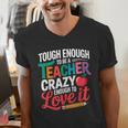 Tough Enough To Be A Teacher Crazy Enough To Love It Men's V-Neck T-Shirt, funny gift Tough Enough To Be A Teacher Crazy Enough To Love It Men's V-Neck T-Shirt, funny gift