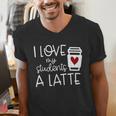 Valentines Day Teacher Tee I Love My Students A Latte Men's V-Neck T-Shirt, funny gift