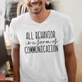 All Behavior Is A Form Of Communication SPED Teacher Autism Men Women Men's V-Neck T-Shirt, funny gift All Behavior Is A Form Of Communication SPED Teacher Autism Men Women Men's V-Neck T-Shirt, funny gift