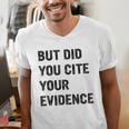 English Teacher But Did You Cite Your Evidence Men's V-Neck T-Shirt, English Teacher Shirts, funny gift English Teacher But Did You Cite Your Evidence Men's V-Neck T-Shirt, English Teacher Shirts, funny gift
