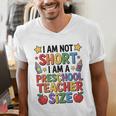 I'm Not Short I'm A Preschool Teacher Size Quote Women Men's V-Neck T-Shirt, funny gift I'm Not Short I'm A Preschool Teacher Size Quote Women Men's V-Neck T-Shirt, funny gift