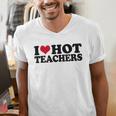 I Love Hot Teachers Men Women Men's V-Neck T-Shirt, funny gift I Love Hot Teachers Men Women Men's V-Neck T-Shirt, funny gift