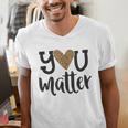You Matter Leopard Print Teacher Kind Counselor Kindness Men's V-Neck T-Shirt, funny gift You Matter Leopard Print Teacher Kind Counselor Kindness Men's V-Neck T-Shirt, funny gift