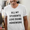 All My Students Love Doing Homework Teacher Lie Party Men's V-Neck T-Shirt, funny gift All My Students Love Doing Homework Teacher Lie Party Men's V-Neck T-Shirt, funny gift