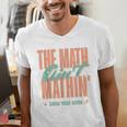 Women The Math Ain't Mathin Show Your Work Math Teacher Men's V-Neck T-Shirt, funny gift Women The Math Ain't Mathin Show Your Work Math Teacher Men's V-Neck T-Shirt, funny gift