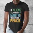 If Aliens Can Find Earth You Can Find a Pencil Teacher Men's V-Neck T-Shirt, funny design