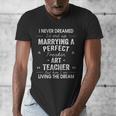 Art Teacher Christmas Xmas Never Dreamed Marrying Men's V-Neck T-Shirt, funny design
