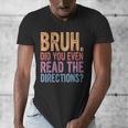Bruh Did You Even Read The Directions Bruh Teacher For Men Women Men's V-Neck T-Shirt, funny design Bruh Did You Even Read The Directions Bruh Teacher For Men Women Men's V-Neck T-Shirt, funny design