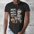 Bruh The Math Ain't Mathin' Show Your Work Halloween Teacher Men's V-Neck T-Shirt, funny design Bruh The Math Ain't Mathin' Show Your Work Halloween Teacher Men's V-Neck T-Shirt, funny design