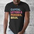 Capital Letters And Periods Bruh Teacher Bruh Teache Men's V-Neck T-Shirt, funny design
