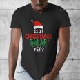 Is It Christmas Break Yet Teacher Xmas Winter Saying Men's V-Neck T-Shirt, funny design