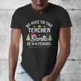 Christmas Be Nice To The Teacher Santa Is Watching Xmas Men's V-Neck T-Shirt, funny design Christmas Be Nice To The Teacher Santa Is Watching Xmas Men's V-Neck T-Shirt, funny design