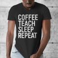Coffee Teach Sleep Repeat Shirt Coffee Men Women Teacher Men's V-Neck T-Shirt, funny design Coffee Teach Sleep Repeat Shirt Coffee Men Women Teacher Men's V-Neck T-Shirt, funny design